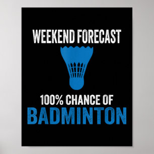Wochenendvorhersage 100% Chance auf Badminton Lust Poster