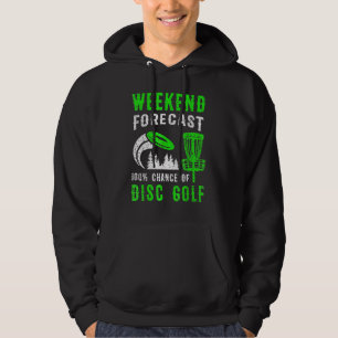 Wochenendvorhersage 100 Chance Auf Disc Golf Hoodie
