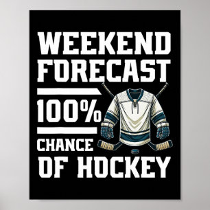 Wochenendvorhersage 100% Chance auf Hockey-Liebhab Poster