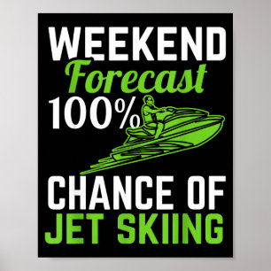 Wochenendvorhersage 100% Chance auf Jetski fahren Poster