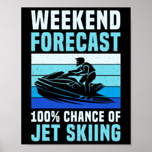 Wochenendvorhersage 100% Chance Auf Jetski Fahren Poster