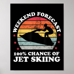 Wochenendvorhersage 100% Chance auf Jetski fahren  Poster