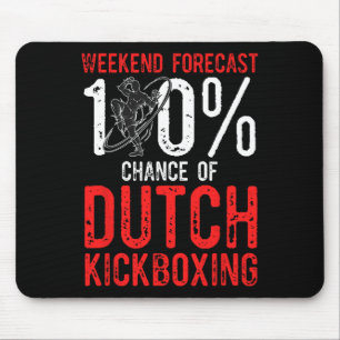 Wochenendvorhersage 100% Chance auf Muay Thai Dutc Mousepad