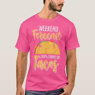 Wochenendvorhersage 100 Chance Auf Tacos Lustiger T-Shirt