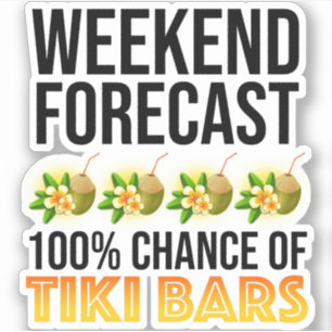 Wochenendvorhersage - 100% Chance auf Tiki Bars Aufkleber