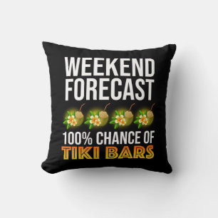 Wochenendvorhersage - 100% Chance auf Tiki Bars Kissen