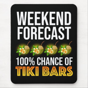 Wochenendvorhersage - 100% Chance auf Tiki Bars Mousepad
