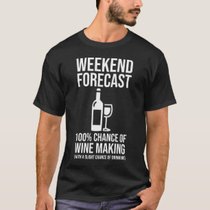 Wochenendvorhersage - 100% Chance auf Weinherstell T-Shirt