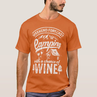 Wochenendvorhersage Camping mit Chance auf Wein Ca T-Shirt