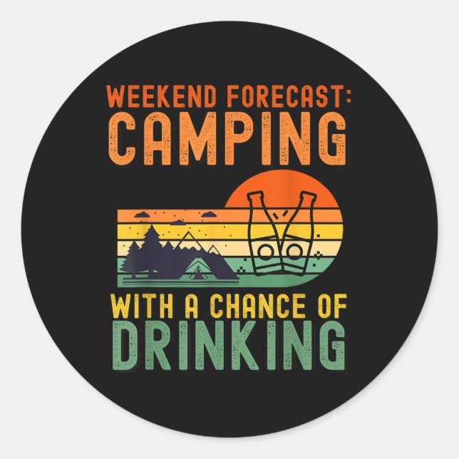 Wochenendvorhersage Camping mit Trinkwahrscheinlic Runder Aufkleber (Vorderseite)