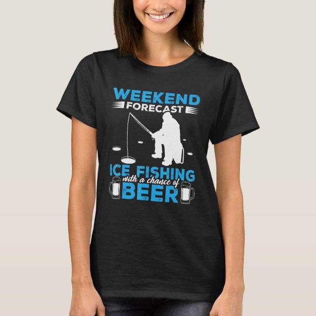 Wochenendvorhersage Eisfischen mit einer Chance au T-Shirt (Vorderseite)