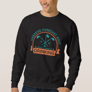 Wochenendvorhersage Golf mit einer Chance auf Trin Sweatshirt