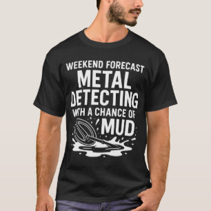 Wochenendvorhersage Metalldetektor Spaß T-Shirt