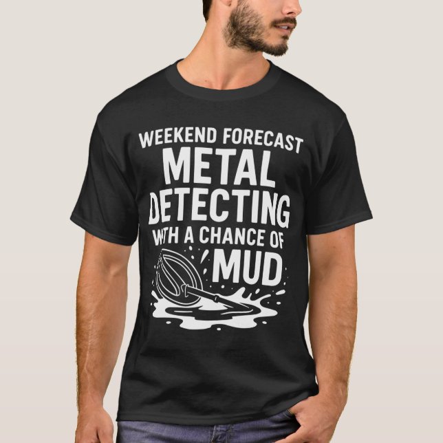 Wochenendvorhersage Metalldetektor Spaß T-Shirt (Vorderseite)