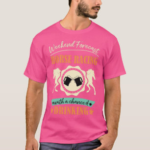 Wochenendvorhersage Pferderennen mit einer Chance T-Shirt