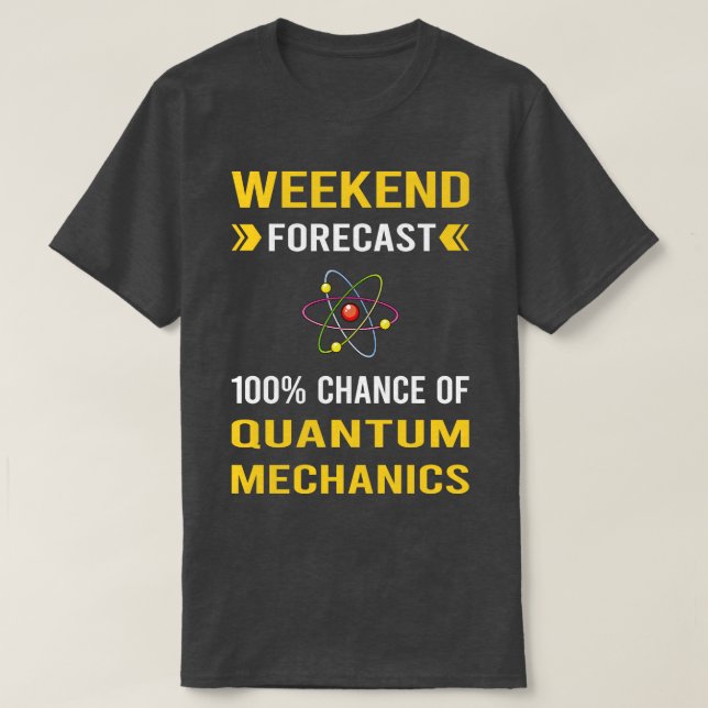 Wochenendvorhersage Quantenmechanik T-Shirt (Design vorne)