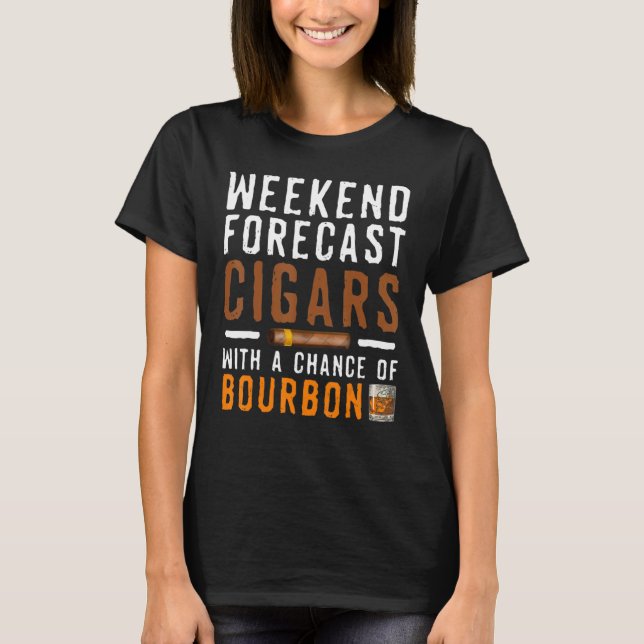 Wochenendvorhersage Zigarren Bourbon Alkohol trink T-Shirt (Vorderseite)