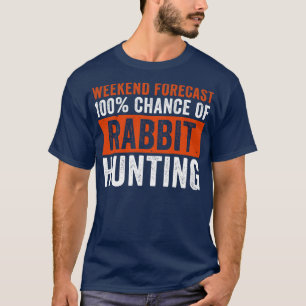 Wochenprognose 100 Chance auf Kaninchenjagd T-Shirt