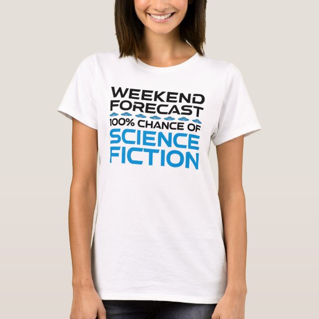 Wochenprognose - 100 % Chance auf Science Fiction T-Shirt (Vorderseite)