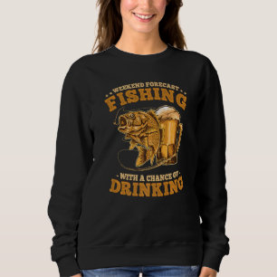 Wochenprognose Fischerei mit Chance zu trinken Sweatshirt