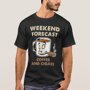 Wochenprognose für Kaffee und Zigarren T-Shirt