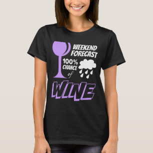 Wochenprognose wolkig 100% Chance auf Wein T-Shirt
