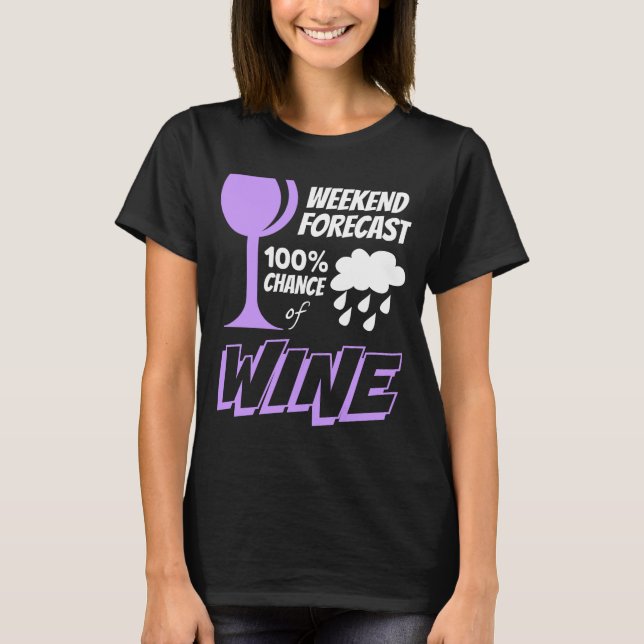 Wochenprognose wolkig 100% Chance auf Wein T-Shirt (Vorderseite)