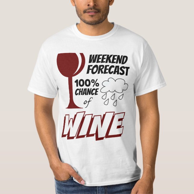 Wochenprognose wolkig 100% Chance auf Wein T-Shirt (Vorderseite)