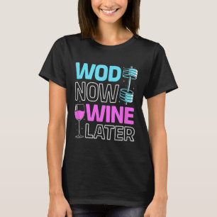Wod Now Wine Spätere Bodybuilding Funny Gym Rat T-Shirt