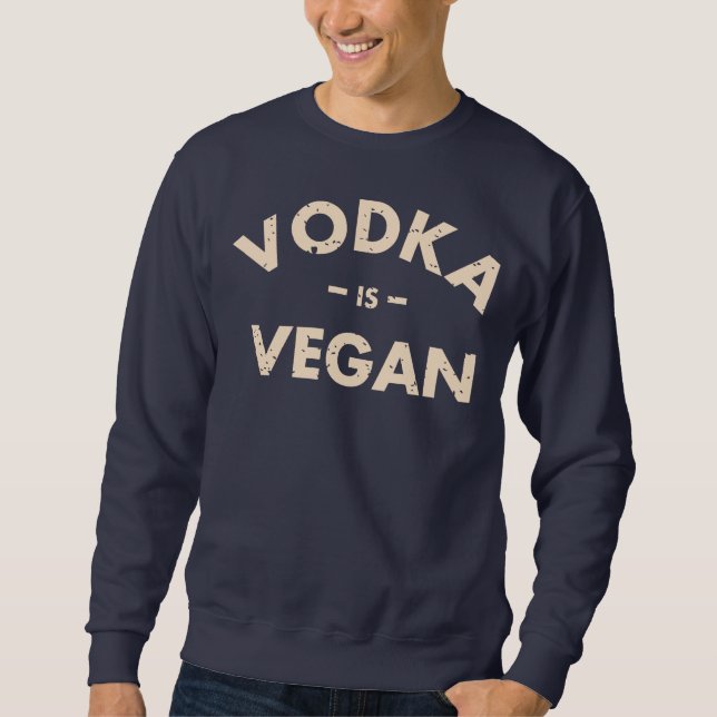 Wodka ist veganes Sweatshirt #2 (Vorderseite)