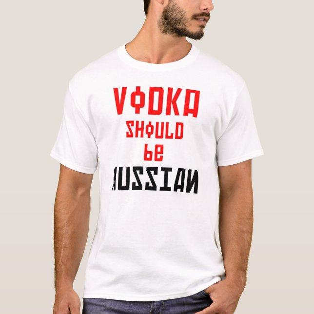 Wodka sollte russisch sein (auf englisches und T-Shirt (Vorderseite)