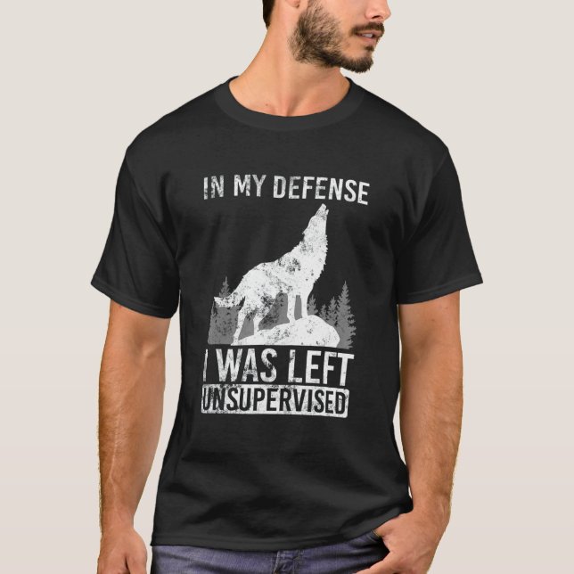 Wofl in meiner Verteidigung wurde ich unbeaufsicht T-Shirt (Vorderseite)