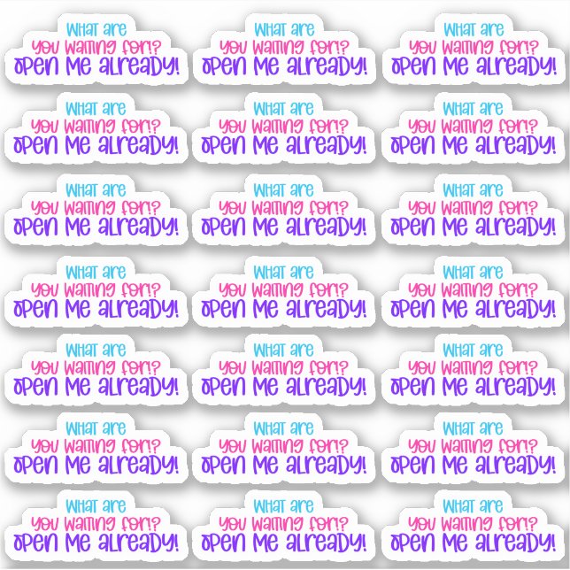 Wofür Warte du? Öffne mich schon! Aufkleber (Vorderseite)