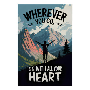Wohin du auch gehst, geh mit deinem ganzen Herzen Poster