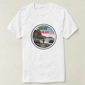 Wohin du dich lebendig fühlst, dort wandere T-Shirt