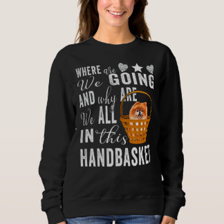 Wohin gehen wir und warum sind wir alle in dieser sweatshirt