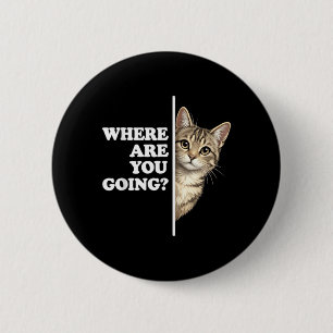 Wohin gehst du lustiger deutscher Katzenliebhaber Button