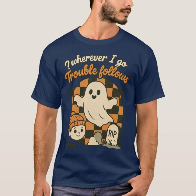 Wohin ich auch gehe, folgt Trouble T-Shirt (Vorderseite)