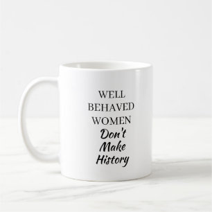 Wohl erzogene Frauen machen keine Geschichte Lusti Kaffeetasse