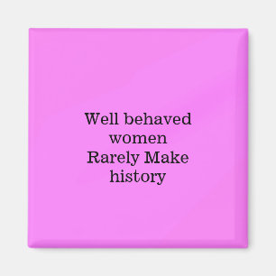 Wohl erzogene Frauen machen selten Geschichte rosa Magnet