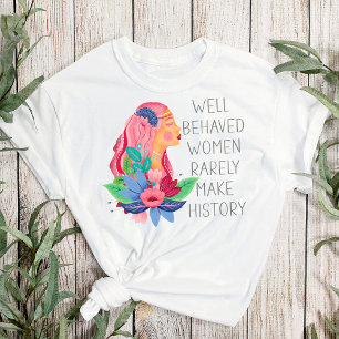 Wohl erzogene Frauen machen selten Geschichte Wass T-Shirt