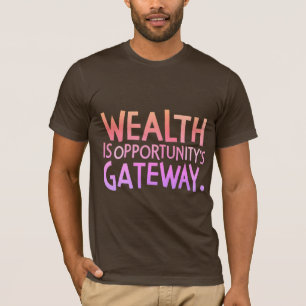 Wohlstand ist das Tor zu Chancen T-Shirt