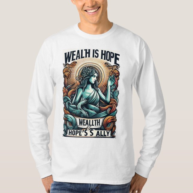 Wohlstand ist der Verbündete der Hoffnung T-Shirt (Vorderseite)