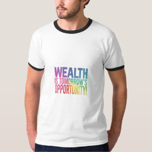 Wohlstand ist die Chance von morgen T-Shirt