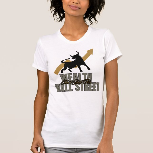Wohlstand ist nicht nur für die Wall Street Invest T-Shirt (Vorderseite)