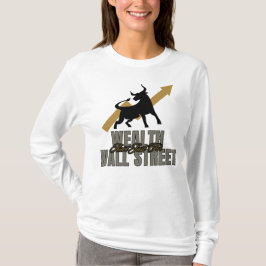 Wohlstand ist nicht nur für die Wall Street Invest T-Shirt