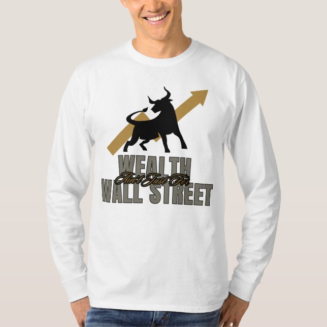 Wohlstand ist nicht nur für die Wall Street Invest T-Shirt (Vorderseite)