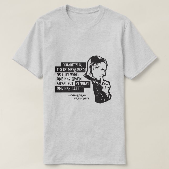 Wohltätigkeit ist zu messen...(Fulton Sheen) T-Shirt (Design vorne)