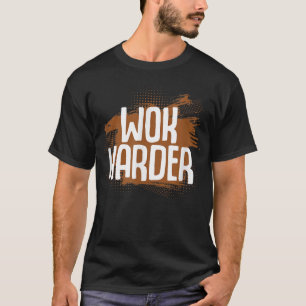 Wok Harder Wok Asian Cooking T-Shirt