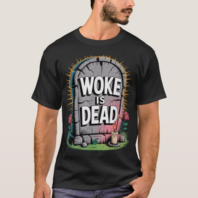 Woke Is Dead Tombstone Sarcastic Slogan For  T-Shirt (Vorderseite)